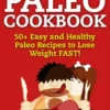 50+ Easy to Make Paleo Recipes for Healthy Weight Management