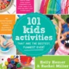 101 Kids Activities That Are the Bestest, Funnest Ever!
