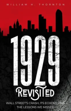 1929 Revisited: Wall Street’s Crash, Its Echoes, and the Lessons We Missed