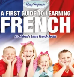 A First Guide to Learning French | A Children's Learn French Books