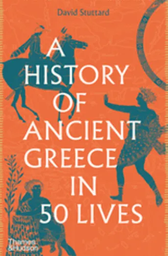 A History of Ancient Greece in Fifty Lives