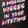A Million Kisses In Your Lifetime