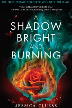 A Shadow Bright and Burning (Kingdom on Fire, Book One)