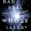 A Bad Deal for the Whole Galaxy