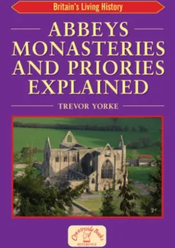 Abbeys Monasteries and Priories Explained