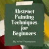 Abstract Painting Techniques for Beginners