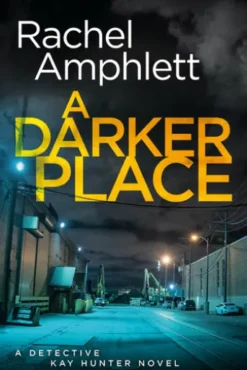 A Darker Place (Detective Kay Hunter crime thriller series, Book 10)