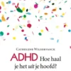 ADHD Hoe haal je het uit je hoofd?