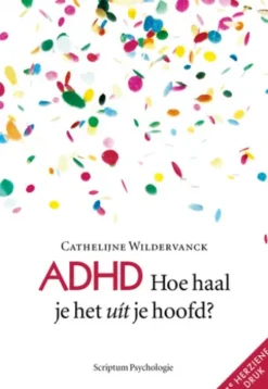 ADHD Hoe haal je het uit je hoofd?