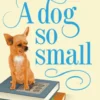 A Dog So Small