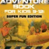 Adventure Book For Kids 9-12