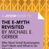 A Joosr Guide to... The E-Myth Revisited by Michael E. Gerber: Why Most Small Businesses Don't Work and What to Do About It
