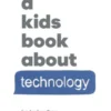 A Kids Book About Technology