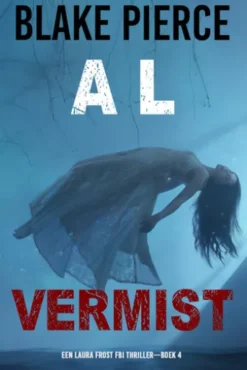 Al Vermist (Een Laura Frost FBI Thriller—Boek 4)