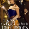 A Lady Can Never Be Too Curious