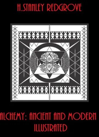 Alchemy: Ancient and Modern (Illustrated)