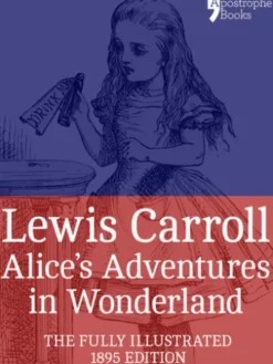 Alice's Adventures in Wonderland (Fully Illustrated)