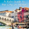 All About Venice: A Kid's Guide to the City on Water