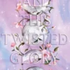 All This Twisted Glory