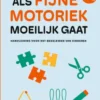 Als fijne motoriek moeilijk gaat