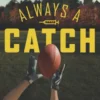 Always a Catch