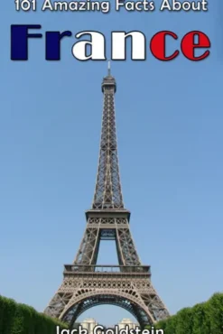 101 Amazing Facts About France