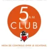 5 AM Club - Nederlandse editie