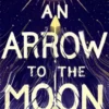 An Arrow to the Moon
