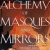 An Alchemy of Masques and Mirrors
