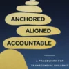 Anchored, Aligned, Accountable
