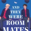 And They Were Roommates