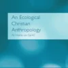 An Ecological Christian Anthropology