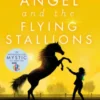 Angel and the Flying Stallions
