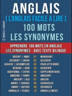 Anglais ( L’Anglais Facile a Lire ) 100 Mots - Les Synonymes