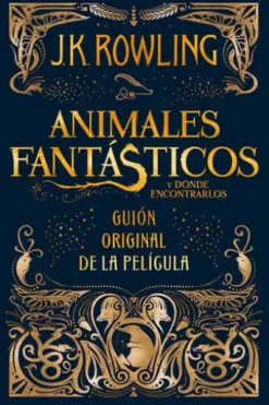 Animales fantásticos y dónde encontrarlos: guión original de la película