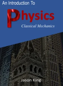 An Introduction To Physics (Classical Mechanics)
