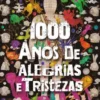 1000 anos de alegrias e tristezas