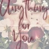 Anything for You