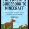A Parent's Guidebook to Minecraft®