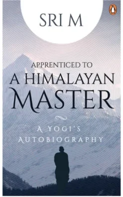 Apprenticed to a Himalayan Master