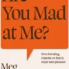 Are You Mad at Me?