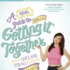 A Real Guide to Really Getting It Together Once and for All