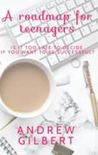 A Roadmap for teenagers