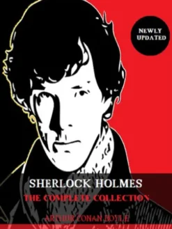 Arthur Conan Doyle: Sherlock Holmes, The Complete Collection