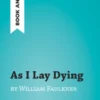 As I Lay Dying by William Faulkner (Book Analysis)