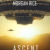 Ascent (The Invasion Chronicles—Book Three): A Science Fiction Thriller