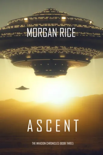 Ascent (The Invasion Chronicles—Book Three): A Science Fiction Thriller
