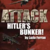 Attack Hitler's Bunker!