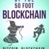 Attack of the 50 Foot Blockchain: Bitcoin, Blockchain, Ethereum & Smart Contracts