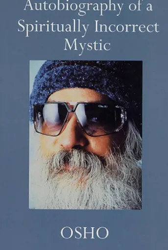 Autobiography of a Spiritually Incorrect Mystic